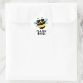 Sticker Rond Je serai Bug Funny Movie Phrase Bee Pun (Sac)