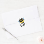 Sticker Rond Je serai Bug Funny Movie Phrase Bee Pun (Enveloppe)