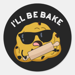 Sticker Rond Je serai cuit Funny Baking Movie Pun Dark BG