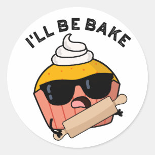Sticker Rond Je serai cuite amusant Cupcake Pun