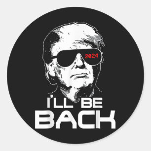 Sticker Rond Je serai de retour drôle 45 47 Donald Trump 2024 P