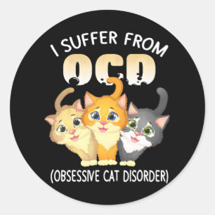 Sticker Rond Je Souffre De L'OCD Obsessionnel Cat Disorder Anim