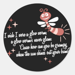 Sticker Rond Je souhaite que j'aie été un ver de lueur