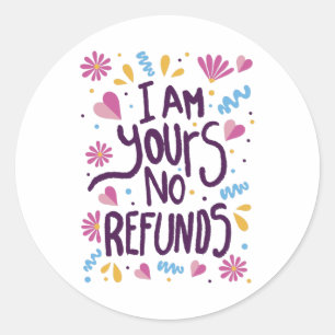 Sticker Rond Je suis à vous Pas de remboursement