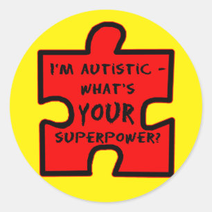 Sticker Rond Je suis autiste - Quelle est VOTRE superpuissance?