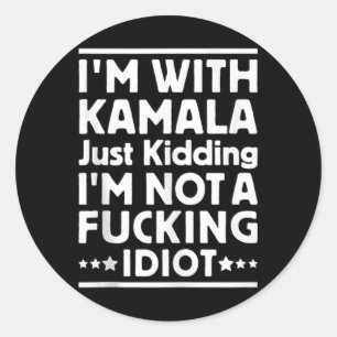 Sticker Rond Je suis avec Kamala et je ne suis pas un Idiot Ta