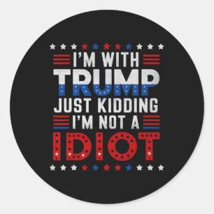Sticker Rond Je suis avec Trump et je ne suis pas un idiot