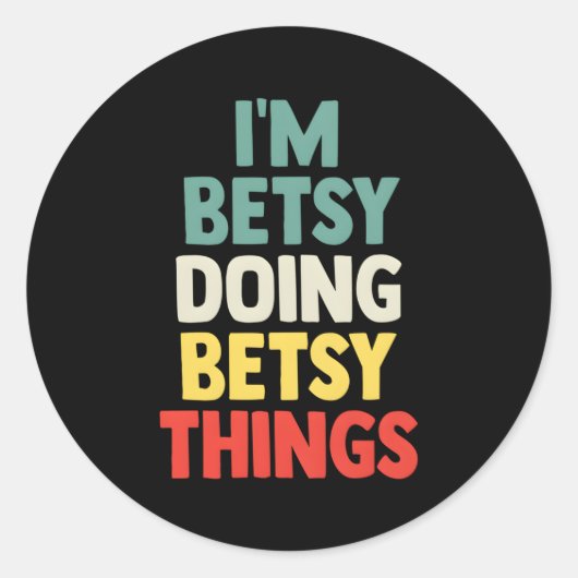 Sticker Rond Je Suis Betsy Doing Betsy Things Nom Personnalisé (Devant)