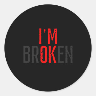 Sticker Rond Je Suis Bien Brisé