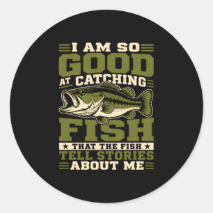 Sticker Rond Je suis bon pour attraper des poissons que les poi