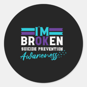 Sticker Rond Je suis Broken Suicide Prévention Sensibilisation 