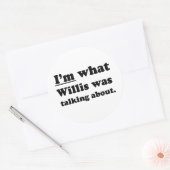 STICKER ROND JE SUIS CE DONT WILLIS PARLAIT (Enveloppe)