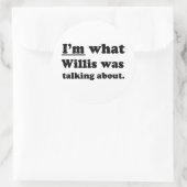 STICKER ROND JE SUIS CE DONT WILLIS PARLAIT (Sac)