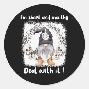 Sticker Rond Je suis court et mouthy traiter avec lui Gnome Hal
