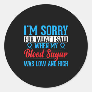 Sticker Rond Je Suis Désolé Pour Ce Que J'Ai Dit Quand Mon Sang