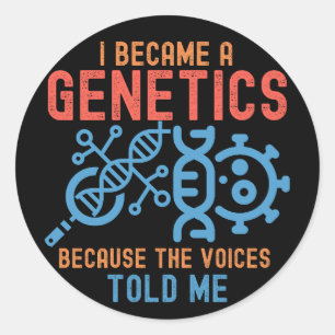 Sticker Rond Je suis devenu généticien parce que les voix me l'