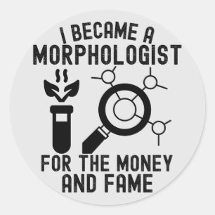Sticker Rond Je suis devenu morphologue pour l'argent et la cél