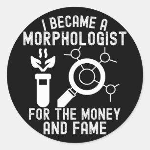 Sticker Rond Je suis devenu morphologue pour l'argent et la cél