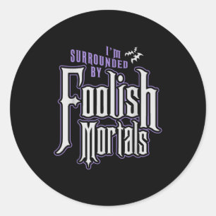 Sticker Rond Je suis entouré de mortels idiots Funny Halloween