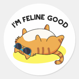 Sticker Rond Je suis Feline Good Funny Fat Pun