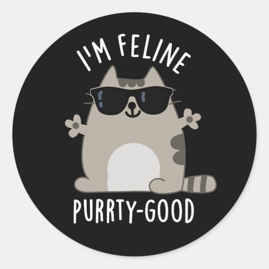 Sticker Rond Je suis Feline Purr-ty Good Funny Chat Pun Dark BG (Devant)