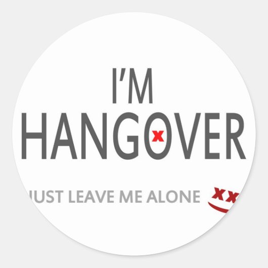 Sticker Rond Je suis gueule de bois, laisse-moi tranquille (Devant)
