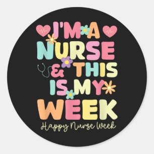 Sticker Rond Je Suis Infirmière Et C'Est Ma Semaine Bonne Infir
