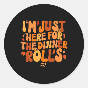 Sticker Rond Je suis juste ici pour le dîner Rolls Automne Than