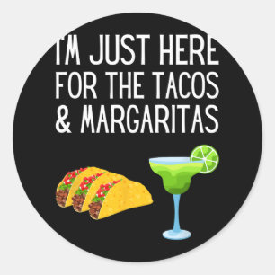 Sticker Rond Je suis juste ici pour les Tacos et Margaritas Cin