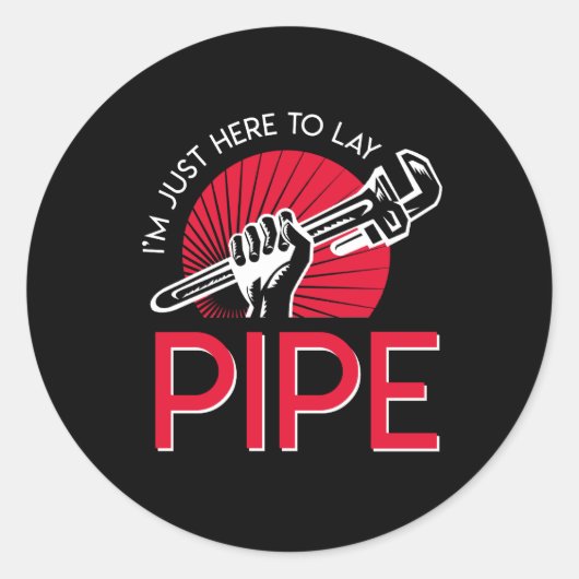 Sticker Rond Je Suis Juste Ici Pour Poser Le Plumber Pipe Pride (Devant)