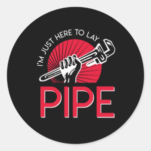 Sticker Rond Je Suis Juste Ici Pour Poser Le Plumber Pipe Pride