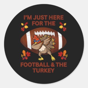 Sticker Rond Je suis juste là pour le football et la dinde