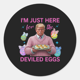 Sticker Rond Je suis juste là pour les oeufs dévités Drôle Trum