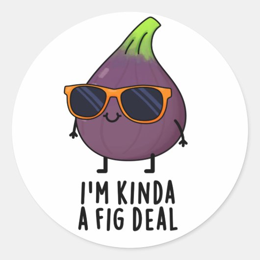 Sticker Rond Je suis Kinda A Fig Deal Funny Fruit Pun (Devant)
