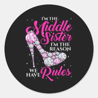 Sticker Rond Je Suis La Soeur Du Milieu Je Suis La Raison Pour