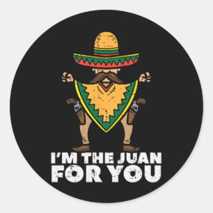 Sticker Rond Je Suis Le Juan Pour Vous Drôle Cinco De Mayo Mexi