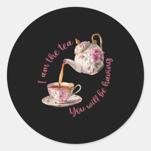 Sticker Rond Je suis le thé que vous allez prendre