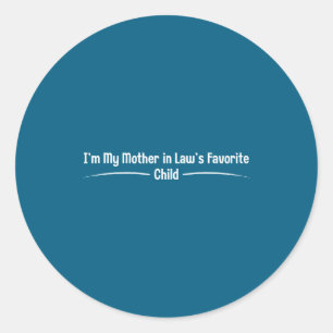 Sticker Rond Je suis l'enfant préféré de ma belle-mère, gendre