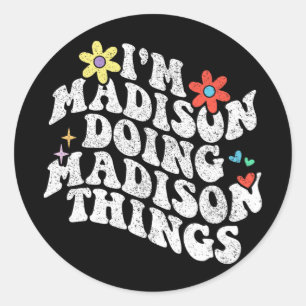 Sticker Rond Je suis Madison en train de faire Madison Things F
