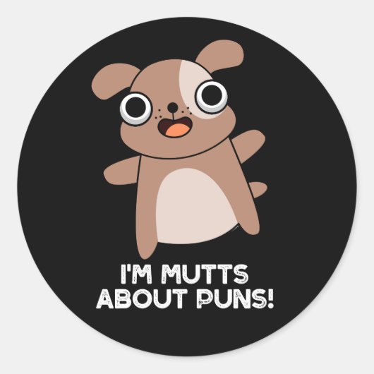 Sticker Rond Je suis Mutts à propos de Puns Funny Chien Pun Dar (Devant)
