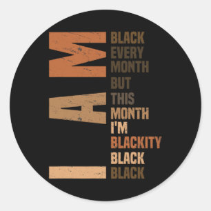 Sticker Rond Je Suis Noir Chaque Mois Melanin African Pride Noi