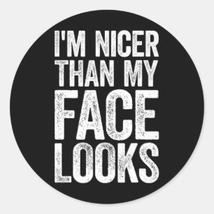 Sticker Rond Je suis plus sympa que mon visage a l'air d'un exe