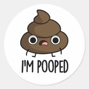 Sticker Rond Je suis Pooped Funny Poo Pun