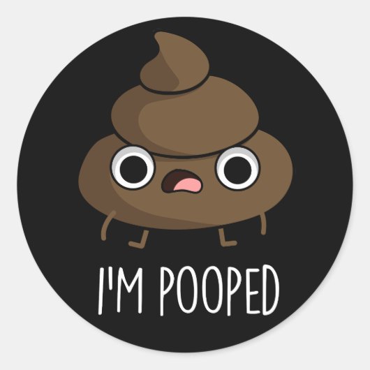 Sticker Rond Je suis Pooped Funny Poo Pun Dark BG (Devant)