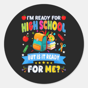 Sticker Rond Je suis prêt pour le lycée mais est-il prêt pour m