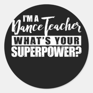 Sticker Rond Je suis professeur de danse Quel est votre super-p