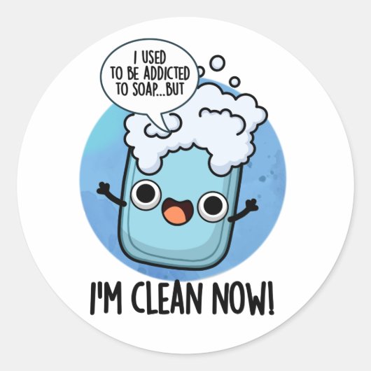 Sticker Rond Je suis Propre Maintenant Drôle Drôle Addicté À Pu (Devant)
