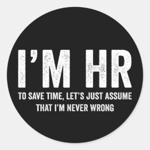 Sticker Rond Je suis RH Pour Gagner Du Temps Supposons Que Je N