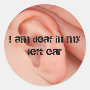 Sticker Rond Je suis sourd dans mon oreille gauche
