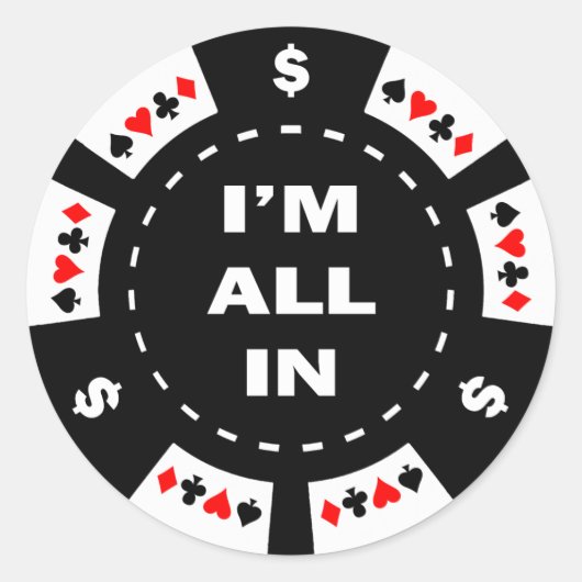 Sticker Rond Je suis tout dans le chip de poker (Devant)